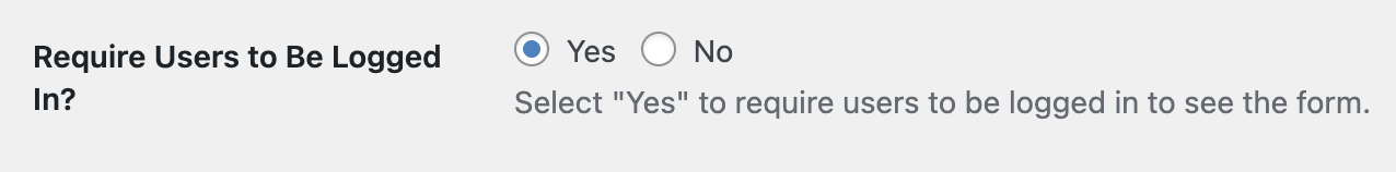 Prevent forms from being viewed and submitted unless the visitor is already logged in to your WordPress site.